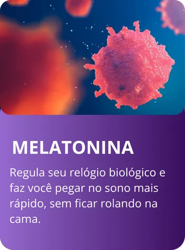 Melatonina - ingrediente Rosa do Sono